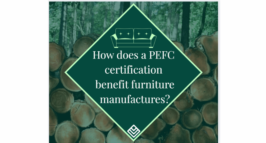 How does a PEFC certification benefit furniture manufactures?